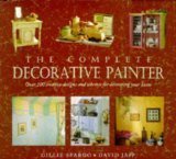 Stock image for Complete Decorative Painter : Over 100 Creative Designs and Schemes for Decorating Your Home for sale by Better World Books