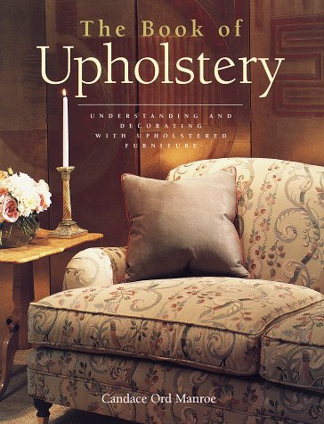 Beispielbild fr The Book of Upholstery: Understanding and Decorating With Upholstered Furniture zum Verkauf von WorldofBooks