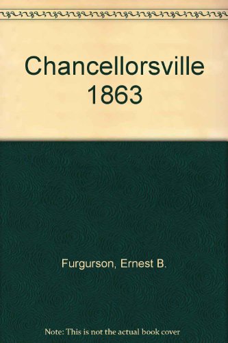 Chancellorsville 1863 (9780517144541) by Furgurson, Ernest B.