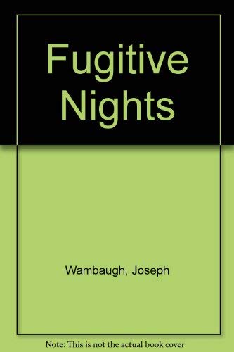 9780517145999: Fugitive Nights [Hardcover] by Wambaugh, Joseph