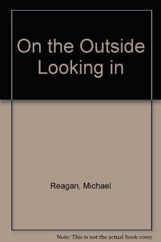 On the Outside Looking In (9780517146156) by Reagan, Michael