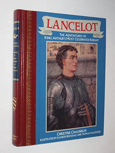 Stock image for Lancelot: The Adventures of King Arthur's Most Celebrated Knight (Children's Classics) for sale by Wonder Book