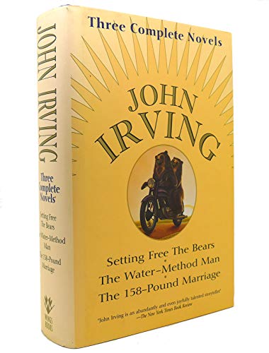 Imagen de archivo de John Irving: Three Complete Novels: Setting Free The Bears, The Water-Method Man, The 158-Pound marriage a la venta por Wonder Book