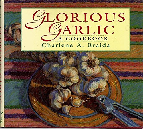 Beispielbild fr Glorious Garlic: A Cookbook zum Verkauf von AwesomeBooks