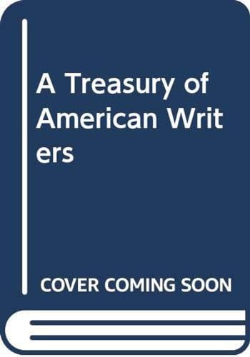 Imagen de archivo de A Treasury of American Writers a la venta por Better World Books