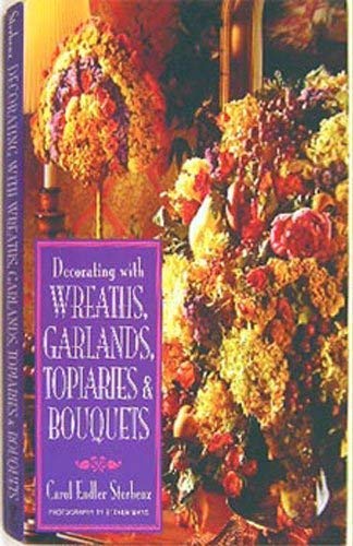 9780517147078: Decorating with Wreaths, Garlands, Topiaries & Bouquets