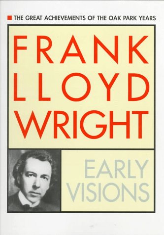 9780517147221: Frank Lloyd Wright: Early Visions