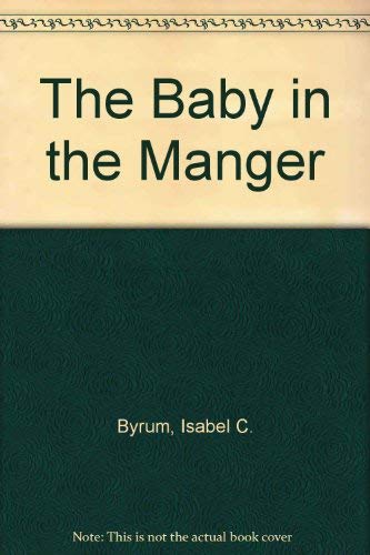 Stock image for The Baby in the Manger for sale by 2Vbooks