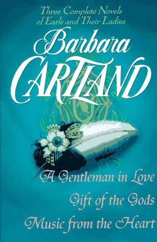 9780517147726: Barbara Cartland: Three Complete Novels of Earls and Their Ladies : A Gentleman in Love, Gift of the Gods, Music from the Heart