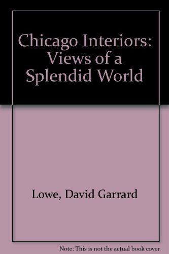 Beispielbild fr Chicago Interiors : Views of a Splendid World zum Verkauf von Better World Books: West