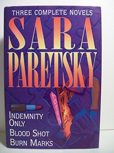 Stock image for Sara Paretsky: Three Complete Novels- Indemnity Only / Blood Shot / Burn Marks for sale by Hippo Books
