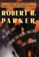 Stock image for Wings Bestsellers: Robert Parker: A New Collection of Three Complete Spenser Novels: A New Collection of Three Complete Novels : The Judas Goat, Looking for Rachel Wallace, Early Autumn for sale by WorldofBooks