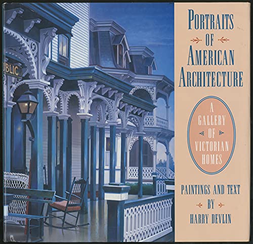 Imagen de archivo de Portraits of American Architecture: A Gallery of Victorian Homes a la venta por HPB Inc.
