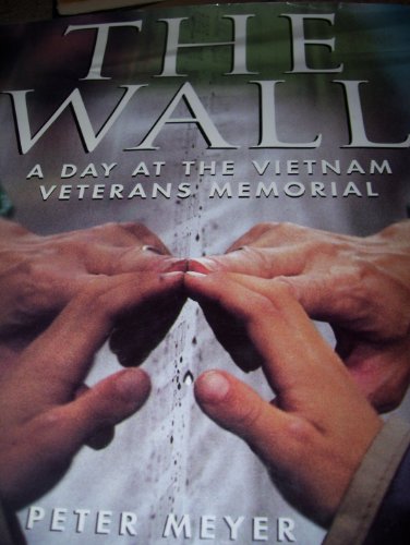 Stock image for The Wall: A Day at the Vietnam Veterans Memorial for sale by Ozark Relics and Rarities