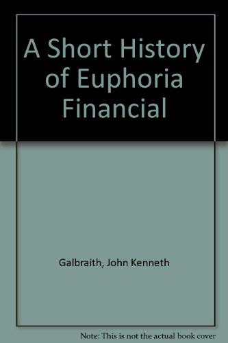 9780517152935: A Short History of Euphoria Financial [Hardcover] by Galbraith, John Kenneth