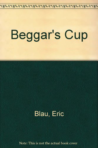 Beggar's Cup (9780517153178) by Blau, Eric
