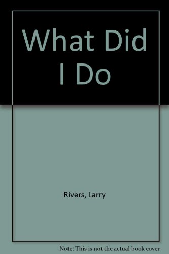 What Did I Do? (9780517154434) by Rivers, Larry