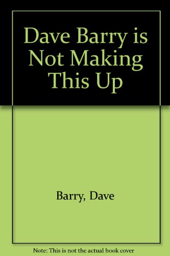 9780517156353: Dave Barry is Not Making This Up
