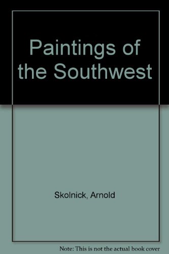 Paintings of the Southwest (9780517156681) by Skolnick, Arnold