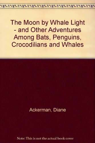 9780517156780: The Moon by Whale Light - and Other Adventures Among Bats, Penguins, Crocodilians and Whales