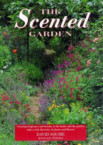 9780517159293: The Scented Garden: Creating Fragrance and Beauty in the Home and the Garden With a Rich Diversity of Plants and Flowers