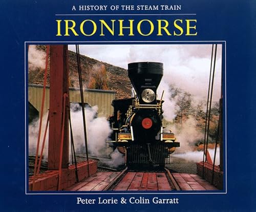 Imagen de archivo de Iron Horse : A History of the Steam Train (A Labyrinth Book) a la venta por 2Wakefield