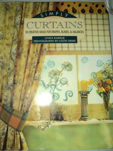Beispielbild fr Simply Curtains: 50 Creative Ideas for Drapes, Blinds and Valances zum Verkauf von WorldofBooks