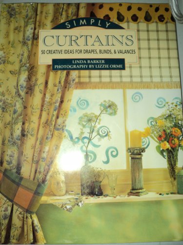 SIMPLY CURTAINS 50 Creative Ideas for Drapes, Blinds, & Valances