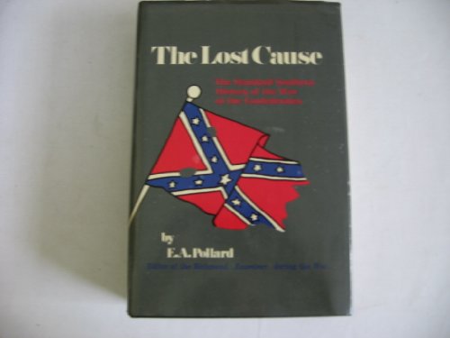9780517160107: The Lost Cause the Standard Southern History of the War of the Confederates
