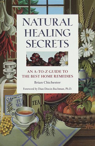 Beispielbild fr Natural Healing Secrets: An A-To-Z Guide to the Best Home Remedies zum Verkauf von Wonder Book