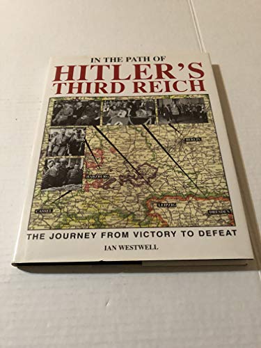 Beispielbild fr In the Path of Hitler's Third Reich : The Journey from Victory to Defeat zum Verkauf von Better World Books: West