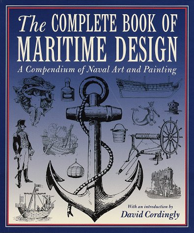 Beispielbild fr The Complete Book of Maritime Design : A Compendium of Naval Art and Painting zum Verkauf von Better World Books