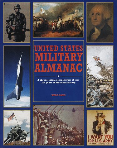 Beispielbild fr United States Military Almanac: A Chronological Compendium of over 200 Years of American History zum Verkauf von SecondSale