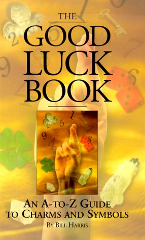 Imagen de archivo de The Good Luck Book: An A-to-Z Guide to Charms and Symbols a la venta por Wonder Book