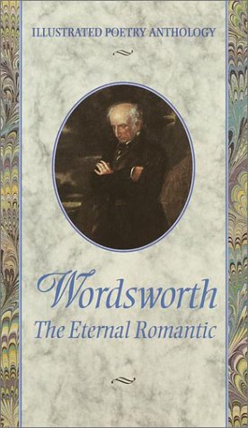 Imagen de archivo de Wordsworth: The Eternal Romantic (Illustrated Poetry AnthologySeries) a la venta por Wonder Book