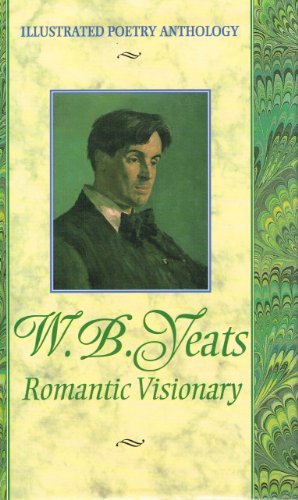 9780517161104: Yeats: Romantic Visionary (Illustrated Poetry Series)