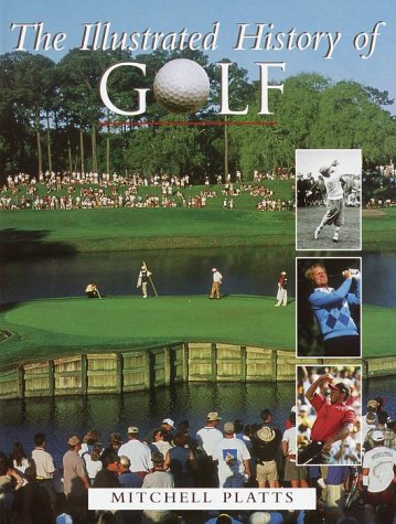 Beispielbild fr The Illustrated History of Golf zum Verkauf von Better World Books