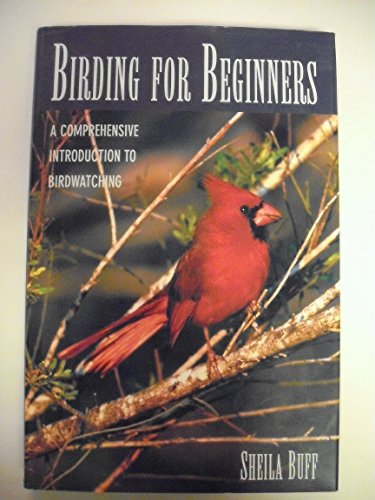 Beispielbild fr Birding for Beginners: A Comprehensive Introduction to Birdwatching zum Verkauf von Wonder Book