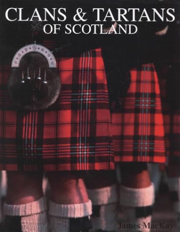 Clans & Tartans of Scotland (9780517162408) by Mackay, James