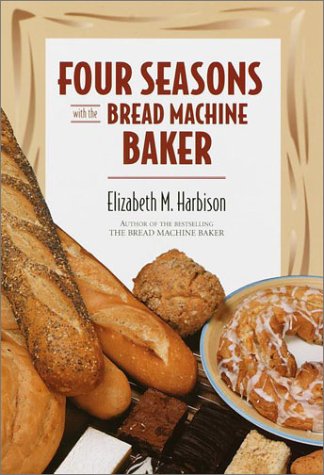 Imagen de archivo de Four Seasons with the Bread Machine Baker a la venta por Wonder Book
