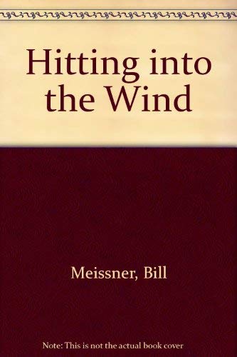 Stock image for Hitting into the Wind [Mar 31, 1996] Meissner, Bill for sale by Sperry Books