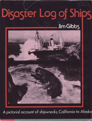 Imagen de archivo de Disaster Log of Ships (A pictorial account of shipwrecks, California to Alaska. There are over 200 photos) a la venta por Once Upon A Time Books