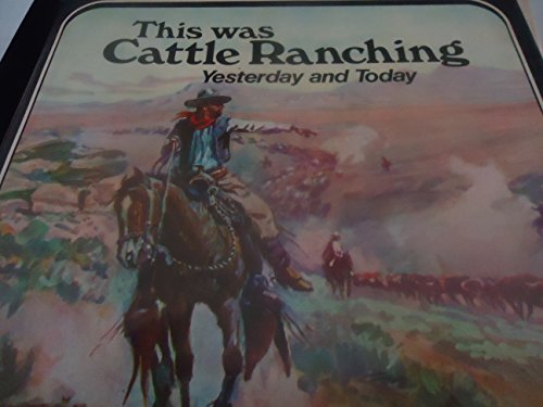 Beispielbild fr This Was Cattle Ranching Yesterday and Today zum Verkauf von Books From California