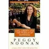 9780517170953: Life, Liberty & the Pursuit of Happiness [Hardcover] by Noonan, Peggy