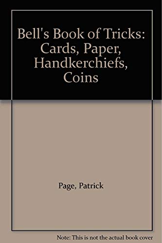 Bell's Book of Tricks: Cards, Paper, Handkerchiefs, Coins (9780517174043) by Page, Patrick