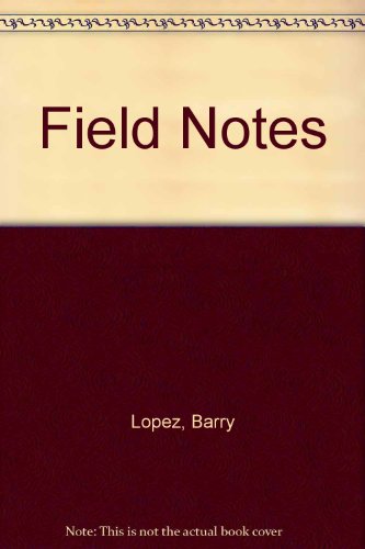 Field Notes (9780517174876) by Lopez, Barry