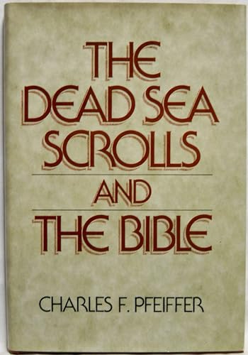 Dead Sea Scrolls and The Bible, The - Pfeifer, Charles F.