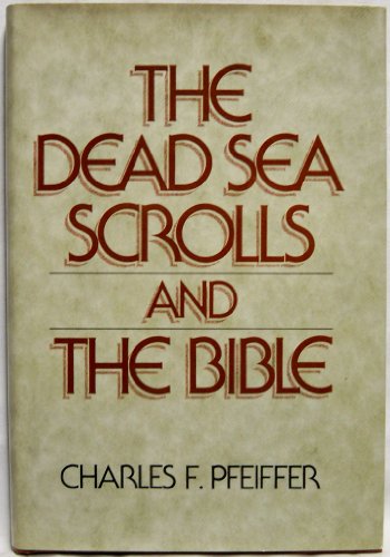 9780517174913: The Dead Sea Scrolls and the Bible by Charles F. Pfeiffer (1969-08-01)