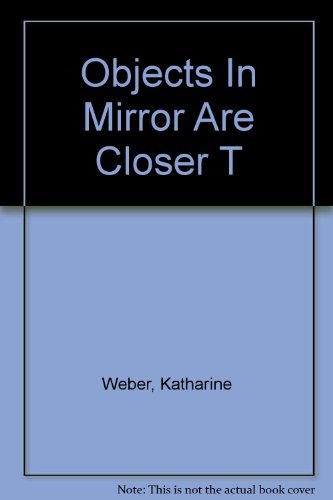 Objects In Mirror Are Closer T (9780517175712) by Weber, Katharine