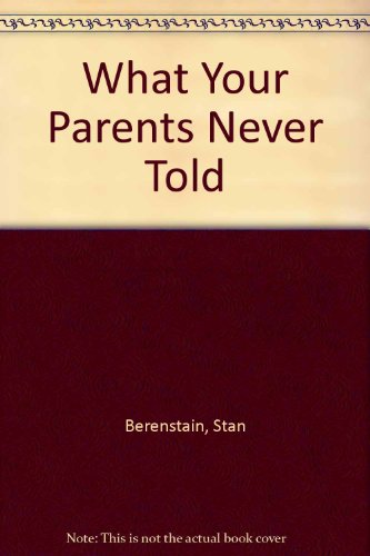 What Your Parents Never Told (9780517176115) by Berenstain, Stan